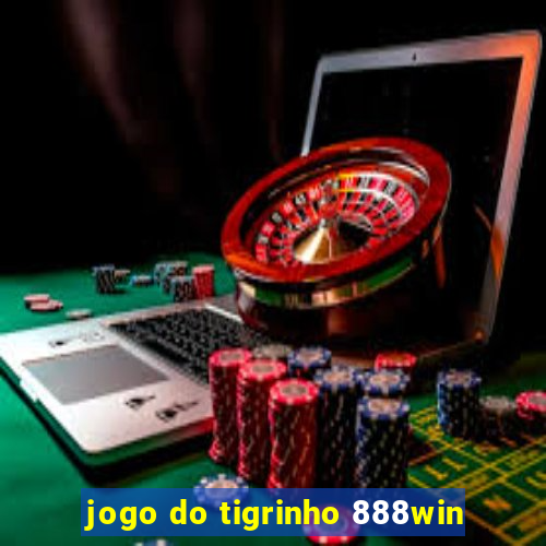 jogo do tigrinho 888win